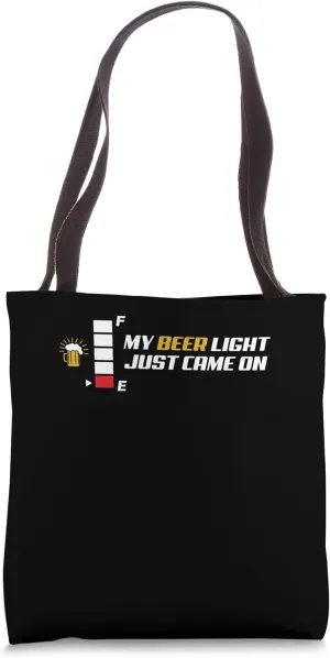 My Beer Light Just Came On Fuel Gauge Tote Bag